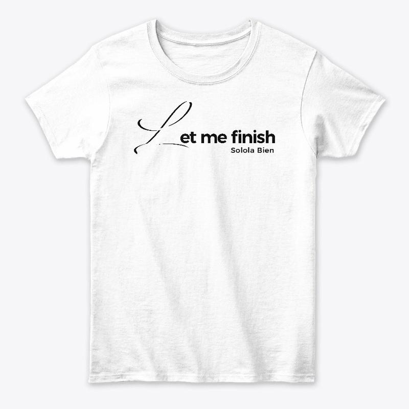 Let Me Finish (White)